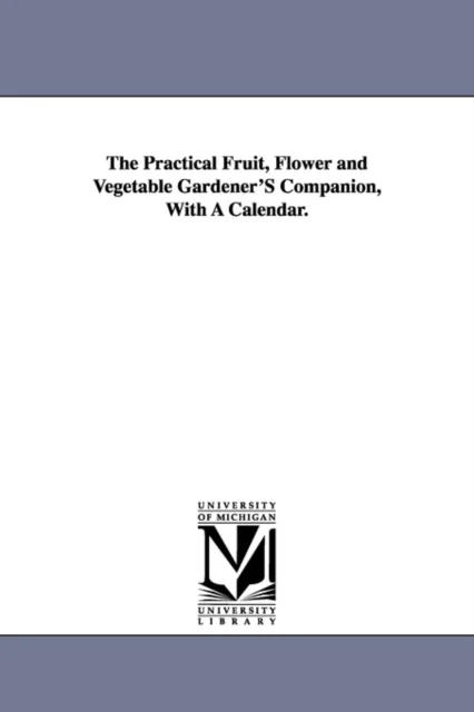 The Practical Fruit, Flower and Vegetable Gardener'S Companion, With A Calendar. av Patrick Qc Neill