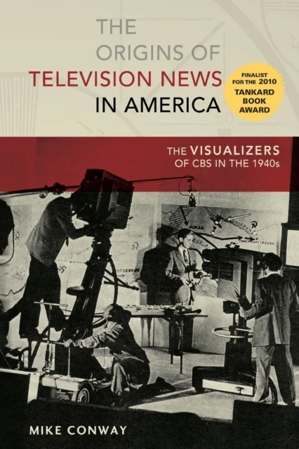 The Origins of Television News in America av Mike Conway