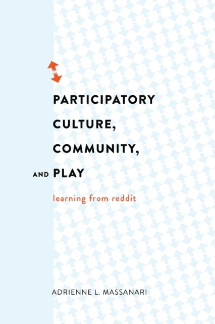 Participatory Culture, Community, and Play av Adrienne L. Massanari
