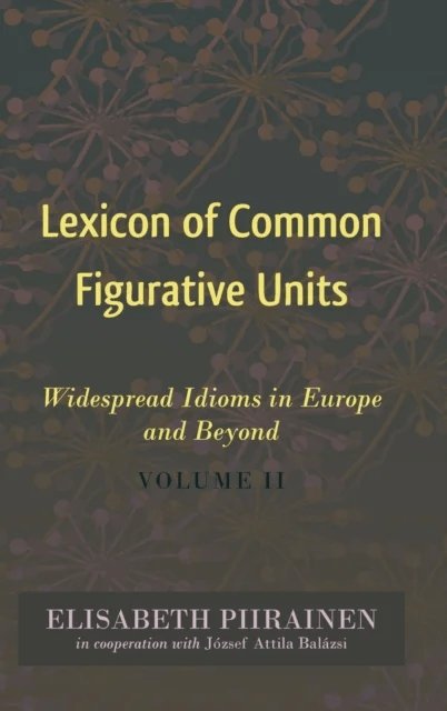 Lexicon of Common Figurative Units av Elisabeth Piirainen