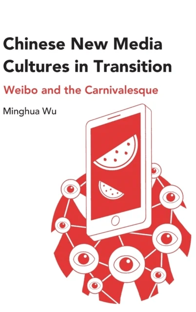 Chinese New Media Cultures in Transition av Minghua Wu