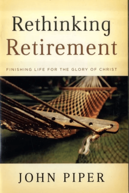 Rethinking Retirement av John Piper