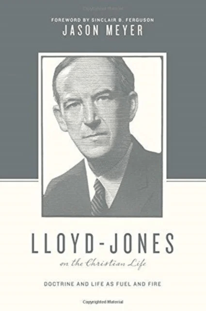 Lloyd-Jones on the Christian Life av Jason C. Meyer