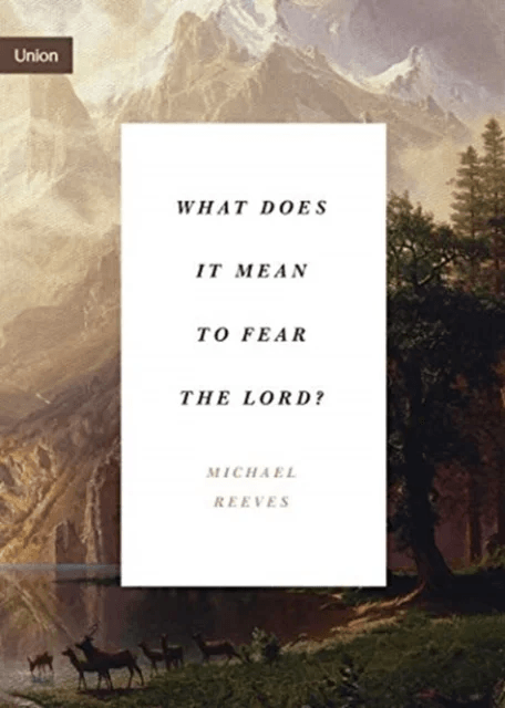 What Does It Mean to Fear the Lord? av Michael Reeves