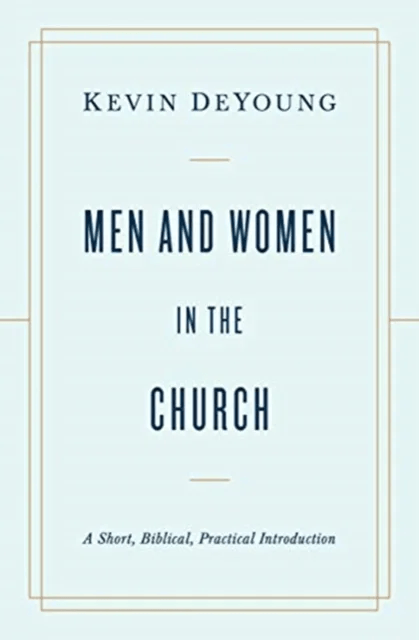Men and Women in the Church av Kevin DeYoung
