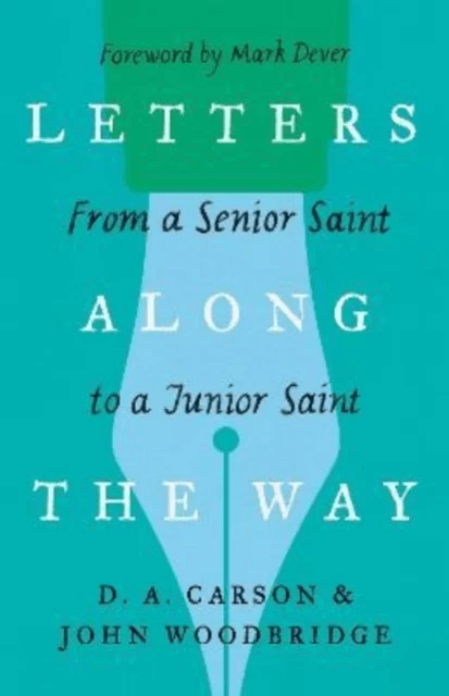 Letters Along the Way av D. A. Carson, John D. Woodbridge