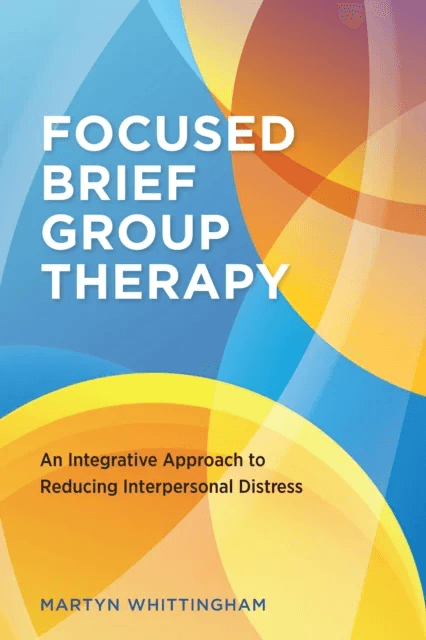 Focused Brief Group Therapy av Martyn Whittingham