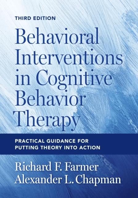 Behavioral Interventions in Cognitive Behavior Therapy av Richard F. Farmer, Alexander L. Chapman