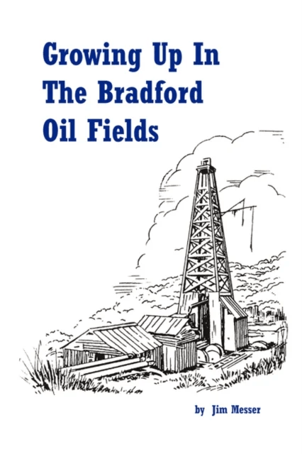 Growing Up in the Bradford Oil Fields av Jim Messer