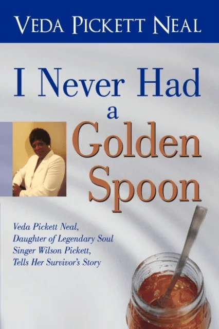 I Never Had a Golden Spoon av Pickett Neal Veda Pickett Neal
