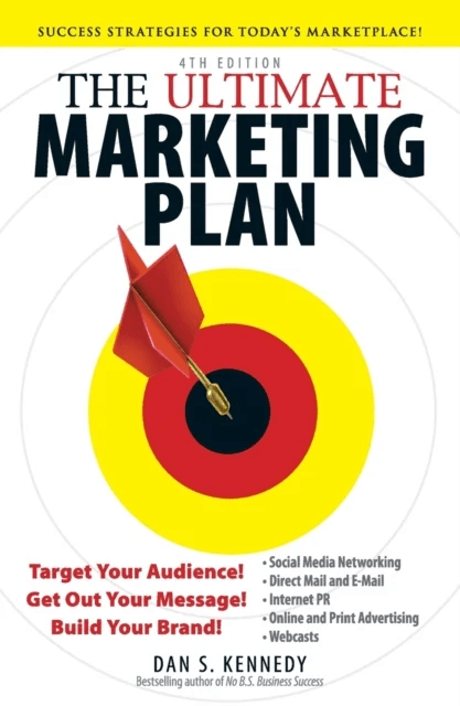 The Ultimate Marketing Plan av Dan S Kennedy