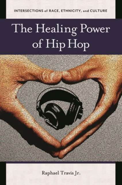 The Healing Power of Hip Hop av Raphael Travis Jr.