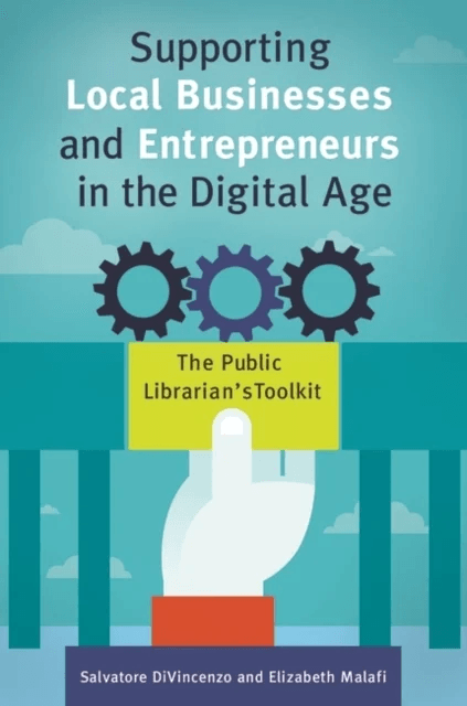 Supporting Local Businesses and Entrepreneurs in the Digital Age av Salvatore DiVincenzo, Elizabeth Malafi
