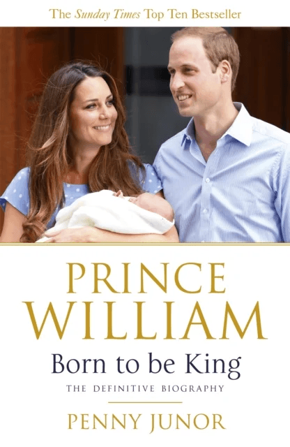 Prince William: Born to be King av Penny Junor