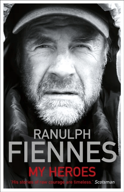 My Heroes: Extraordinary Courage, Exceptional People av Ranulph Fiennes