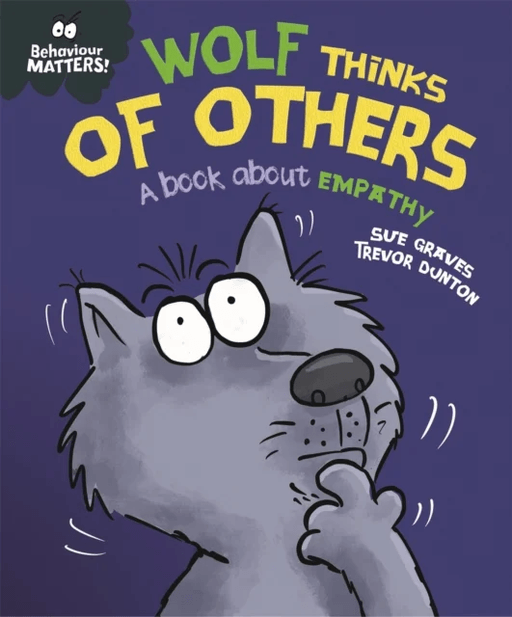 Behaviour Matters: Wolf Thinks of Others - A book about empathy av Sue Graves