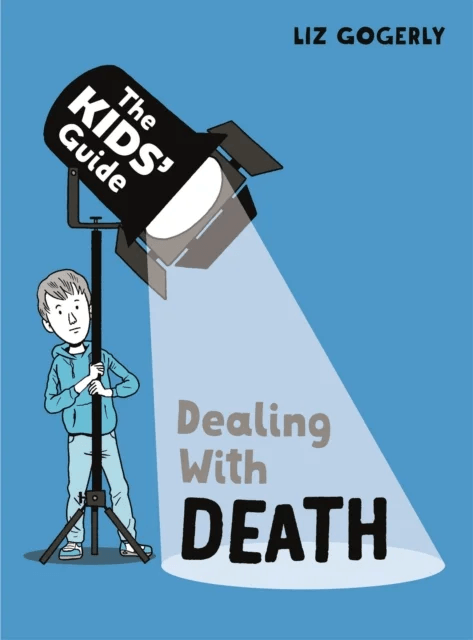 The Kids' Guide: Dealing with Death av Liz Gogerly