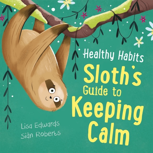 Healthy Habits: Sloth's Guide to Keeping Calm av Lisa Edwards
