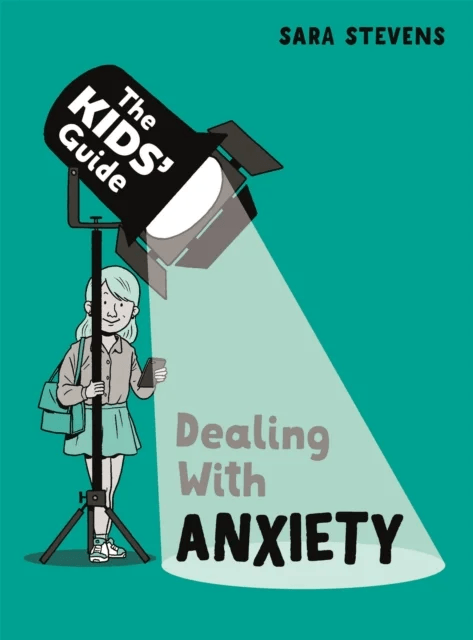 The Kids' Guide: Dealing with Anxiety av Sara Stevens