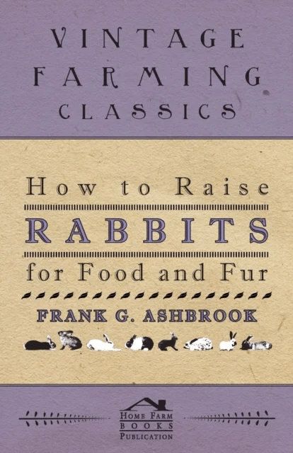 How To Raise Rabbits For Food And Fur av Frank Ashbrook