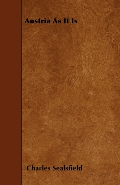 Austria As It Is av Charles Sealsfield