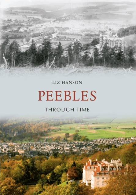 Peebles Through Time av Liz Hanson