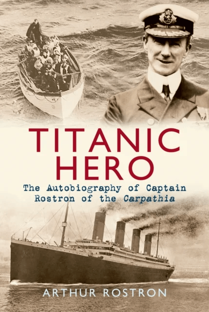 Titanic Hero av Sir Arthur H. Rostron
