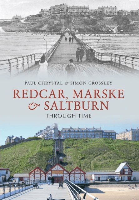 Redcar, Marske &amp; Saltburn Through Time av Paul Chrystal, Simon Crossley