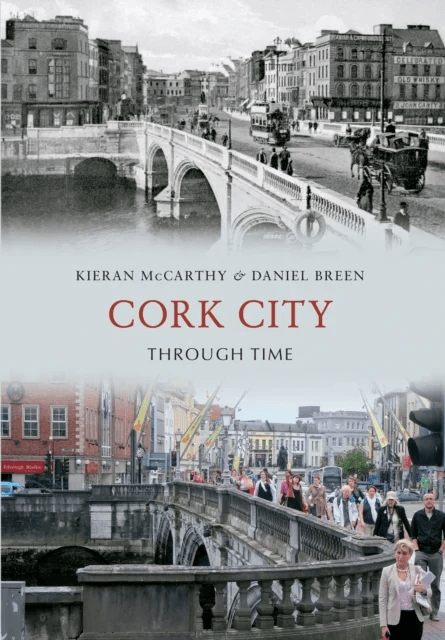 Cork City Through Time av Kieran McCarthy, Daniel Breen
