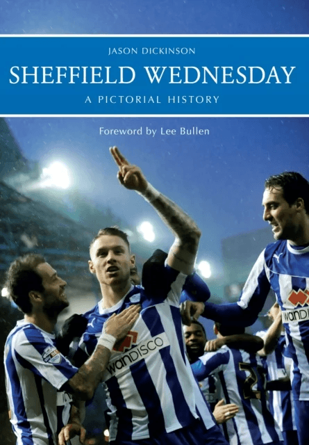 Sheffield Wednesday A Pictorial History av Jason Dickinson