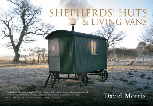 Shepherds' Huts &amp; Living Vans av David Morris