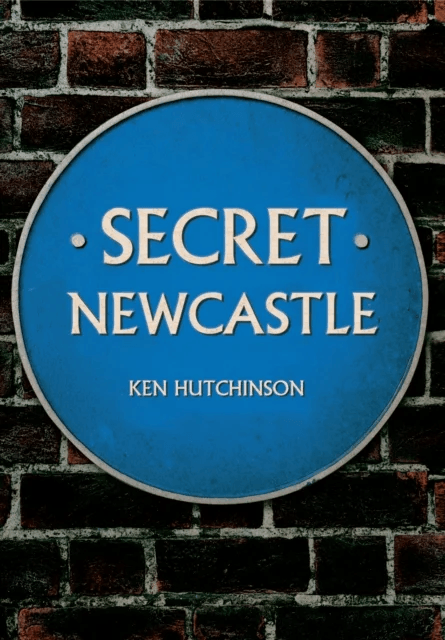 Secret Newcastle av Ken Hutchinson