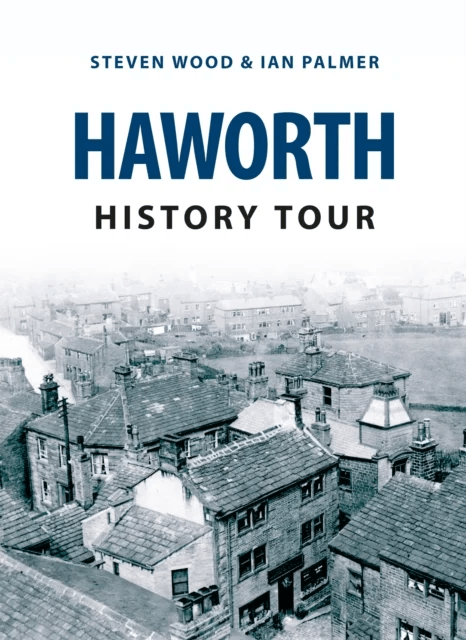 Haworth History Tour av Steven Wood, Ian Palmer