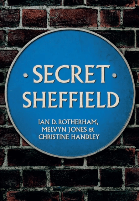 Secret Sheffield av Professor Ian D. Rotherham, Melvyn Jones, Christine Handley