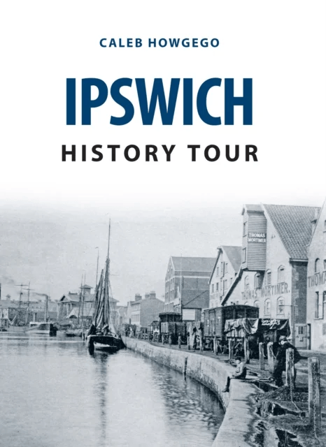 Ipswich History Tour av Caleb Howgego