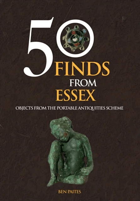 50 Finds From Essex av Ben Paites