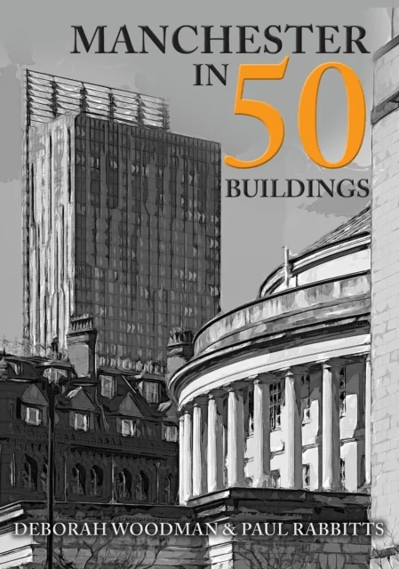 Manchester in 50 Buildings av Deborah Woodman, Paul Rabbitts