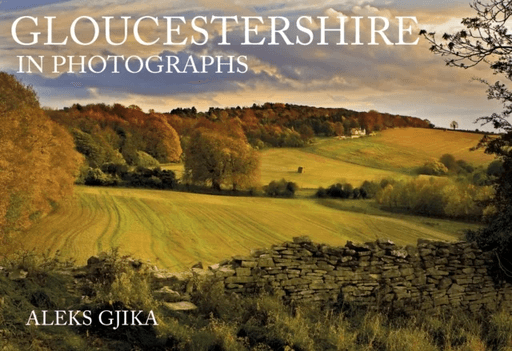 Gloucestershire in Photographs av Aleks Gjika
