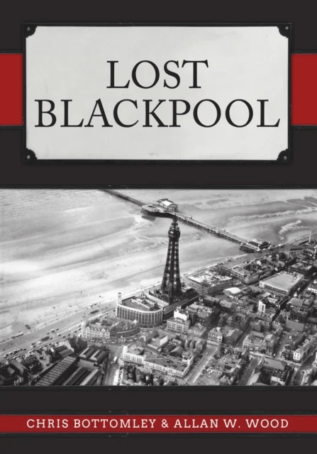 Lost Blackpool av Chris Bottomley, Allan W. Wood