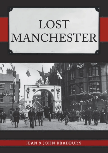 Lost Manchester av Jean &amp; John Bradburn