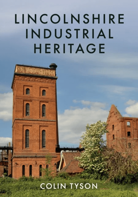 Lincolnshire Industrial Heritage av Colin Tyson