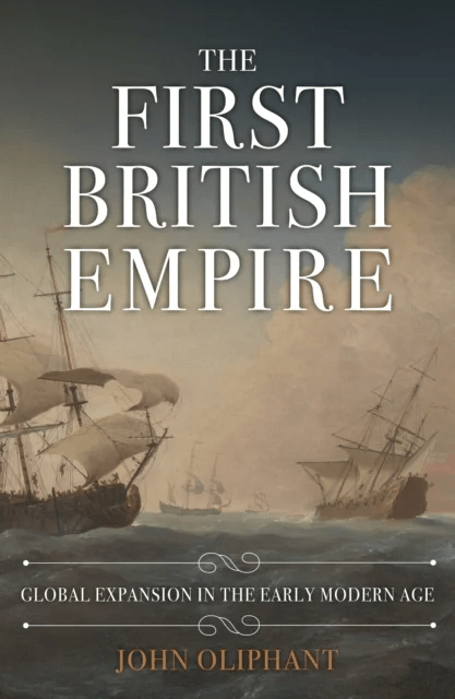 The First British Empire av John Oliphant