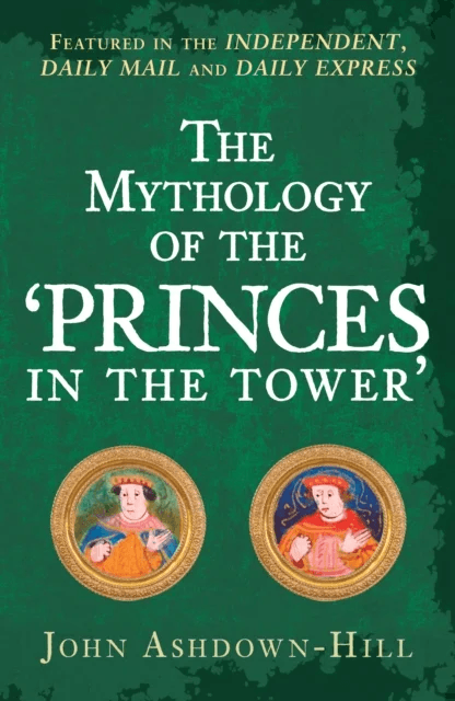The Mythology of the 'Princes in the Tower' av John Ashdown-Hill