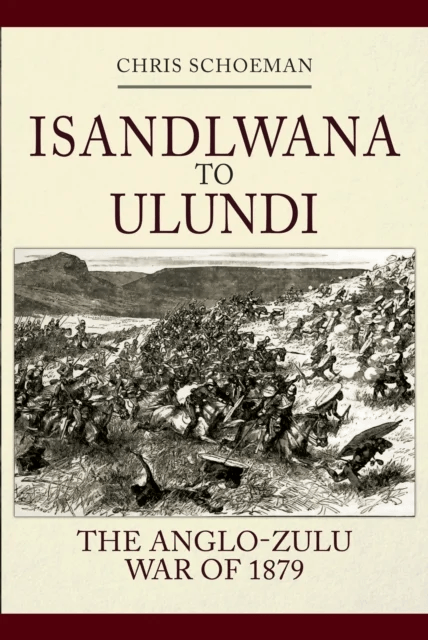 Isandlwana to Ulundi av Chris Schoeman