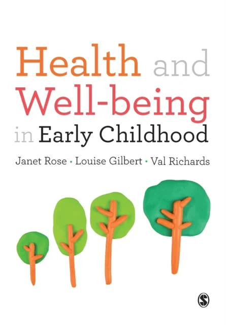 Health and Well-being in Early Childhood av Janet Rose, Louise Gilbert, Val Richards