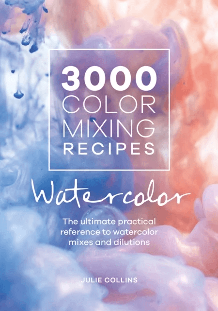 3000 Color Mixing Recipes: Watercolor av Julie Collins