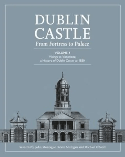 DUBLIN CASTLE FROM FORTRESS TO PALACE av Sean Duffy