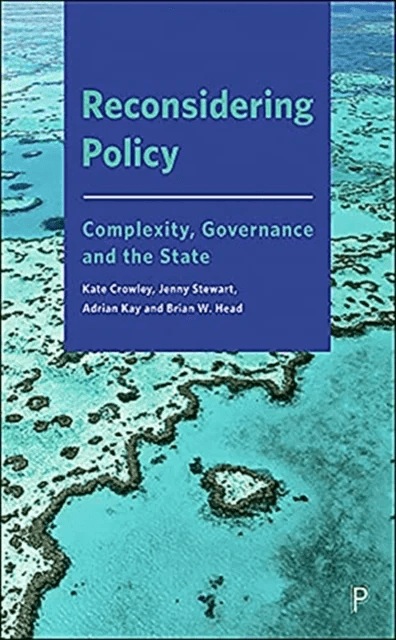 Reconsidering Policy av Kate (University of Tasmania) Crowley, Jenny (University of New South Wales Canberra) Stewart, Adrian (Australian National Uni