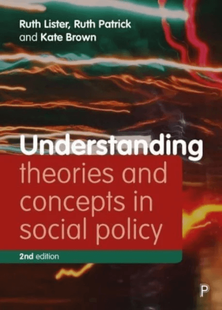 Understanding Theories and Concepts in Social Policy av Ruth (Loughborough University and House of Lords) Lister, Ruth (University of York) Patrick, K