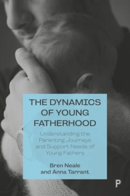 The Dynamics of Young Fatherhood av Bren (University of Leeds) Neale, Anna (University of Lincoln) Tarrant